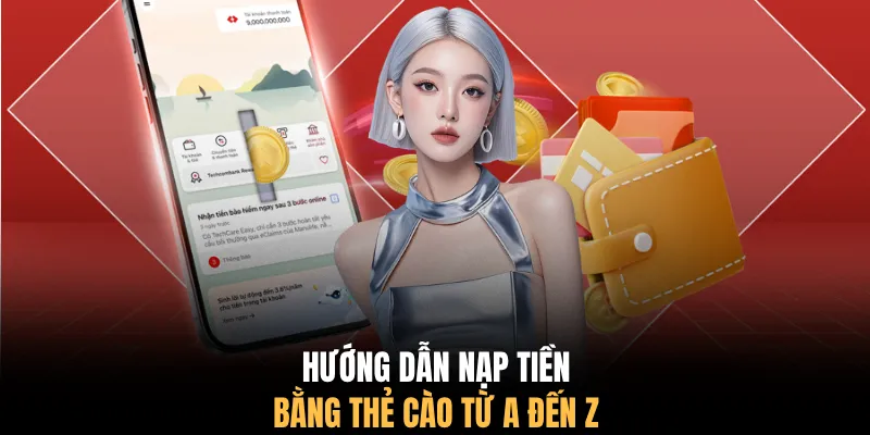 Hướng dẫn nạp tiền bằng thẻ cào từ A đến Z