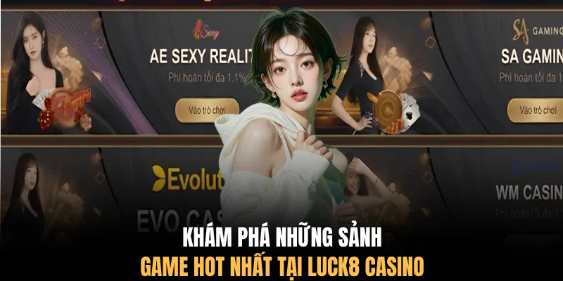 Khám phá những sảnh game hot nhất tại LUCK8 casino